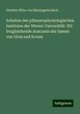 Günther Ritter von Mannagetta Beck: Arbeiten des pflanzenphysiologischen Institutes der Wiener Universität: XII: Vergleichende Anatomie der Samen von Vicia und Ervum, Buch