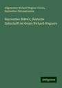 Allgemeiner Richard Wagner-Verein: Bayreuther Blätter; deutsche Zeitschrift im Geiste Richard Wagners, Buch