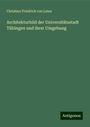 Christian Friedrich von Leins: Architekturbild der Universitätsstadt Tübingen und ihrer Umgebung, Buch