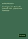 Wilhelm Franz Loebisch: Anleitung zur Harn-Analyse für praktische Ärzte, Apotheker und Studierende, Buch