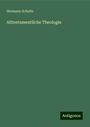 Hermann Schultz: Alttestamentliche Theologie, Buch