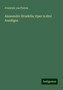 Friedrich Von Flotow: Alessandro Stradella: Oper in drei Auszügen, Buch