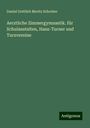 Daniel Gottlieb Moritz Schreber: Aerztliche Zimmergymnastik. für Schulanstalten, Hans-Turner und Turnvereine, Buch