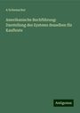 A. Schumacher: Amerikanische Buchführung: Darstellung des Systems desselben für Kaufleute, Buch