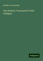 Rudolf Von Gottschall: Amy Robsart: Trauerspriel in fünf Aufzügen, Buch