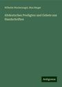 Wilhelm Wackernagel: Altdeutsches Predigten und Gebete aus Handschriften, Buch