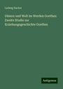 Ludwig Hacker: Dämon und Welt im Werden Goethes: Zweite Studie zur Erziehungsgeschichte Goethes, Buch