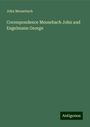 John Meusebach: Correspondence Meusebach John and Engelmann George, Buch