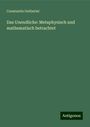 Constantin Gutberlet: Das Unendliche: Metaphysisch und mathematisch betrachtet, Buch