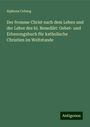 Alphons Ceberg: Der fromme Christ nach dem Leben und der Lehre des hl. Benedikt: Gebet- und Erbauungsbuch für katholische Christien im Weltstande, Buch