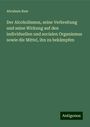 Abraham Baer: Der Alcoholismus, seine Verbreitung und seine Wirkung auf den individuellen und socialen Organismus sowie die Mittel, ihn zu bekämpfen, Buch