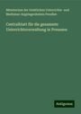 Ministerium der Geistlichen Unterrichts- und Medizinal-Angelegenheiten Preußen: Centralblatt für die gesammte Unterrichtsverwaltung in Preussen, Buch