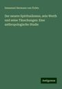 Immanuel Hermann Von Fichte: Der neuere Spiritualismus, sein Werth und seine Täuschungen: Eine anthropologische Studie, Buch