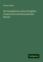 Robert Wilson: Die Dampfkessel, deren Festigkeit, Construction und ökonomischer Betrieb, Buch