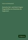 Franz Von Holtzendorff: Deutsche Zeit- und Streit-Fragen: Flugschriften zur Kenntniss der Gegenwart, Buch