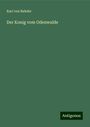 Karl Von Bahder: Der Konig vom Odenwalde, Buch