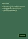 Georg Jellinek: Die Beziehungen Goethe¿s zu Spinoza: Vortrag gehalten im Vereine der Literaturfreunde zu Wien, Buch