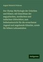 August Heinrich Petiscus: Der Olymp: Mythologie der Griechen und Römer; mit Einschluss der aegyptischen, nordischen und indischen Götterlehre; zum Selbstunterricht für die erwachsene Jugend und angehende Künstler, sowie für höhere Lehranstalten, Buch