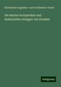 Sächsischer Ingenieur- und Architekten-Verein: Die Bauten technischen und industriellen Anlagen von Dresden, Buch