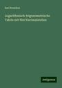 Karl Bremiker: Logarithmisch-trigonometrische Tafeln mit fünf Decimalstellen, Buch