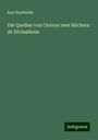 Karl Hartfelder: Die Quellen von Ciceros zwei Büchern de Divinatione, Buch