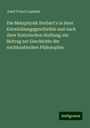 Josef Franz Capesius: Die Metaphysik Herbart's in ihrer Entwicklungsgeschichte und nach ihrer historischen Stellung; ein Beitrag zur Geschichte der nachkantischen Philosophie, Buch