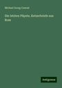 Michael Georg Conrad: Die letzten Päpste, Ketzerbriefe aus Rom, Buch