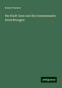 Robert Fischer: Die Stadt Gera und ihre kommunalen Einrichtungen, Buch