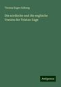 Thomas Eugen Kölbing: Die nordische und die englische Version der Tristan-Sage, Buch