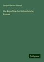 Leopold Sacher-Masoch: Die Republik der Weiberfeinde; Roman, Buch