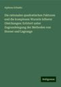 Alphons Schmitz: Die rationalen quadratischen Faktoren und die komplexen Wurzeln höherer Gleichungen: Erörtert unter Zugrundelegung der Methoden von Horner und Lagrange, Buch