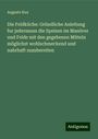 Auguste Kux: Die Feldküche: Gründliche Anleitung fur jedermann die Speisen im Manöver und Felde mit den gegebenen Mitteln möglichst wohlschmeckend und nahrhaft zuzubereiten, Buch