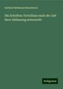 Gottlieb Nathanael Bonwetsch: Die Schriften Tertullians nach der Zeit ihrer Abfassung untersucht, Buch