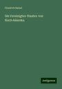 Friedrich Ratzel: Die Vereinigten Staaten von Nord-Amerika, Buch