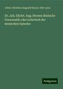 Johan Christian Augustt Heyse: Dr. Joh. Christ. Aug. Heyses deutsche Grammatik oder Lehrbuch der deutschen Sprache, Buch