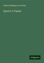 Johann Wolfgang von Goethe: Egmont: A Tragedy, Buch