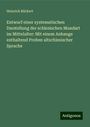 Heinrich Rückert: Entwurf einer systematischen Darstellung der schlesischen Mundart im Mittelalter: Mit einem Anhange enthaltend Proben altschlesischer Sprache, Buch