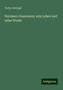 Victor Schlegel: Hermann Grassmann, sein Leben und seine Werke, Buch