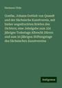 Hermann Uhde: Goethe, Johann Gottlob von Quandt und der Sächsische Kunstverein, mit bisher ungedruckten Briefen des Dichters; eine Jubelgabe zum 350 jähriges Todestage Albrecht Dürers und zum 50 jährigen Stiftungstage des Sächsischen Kunstvereins, Buch