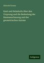 Albrecht Krause: Kant und Helmholtz über den Ursprung und die Bedeutung der Raumanschauung und der geometrischen Axiome, Buch