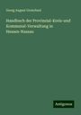 Georg August Grotefend: Handbuch der Provinzial-Kreis-und Kommunal-Verwaltung in Hessen-Nassau, Buch