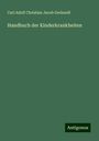 Carl Adolf Christian Jacob Gerhardt: Handbuch der Kinderkrankheiten, Buch