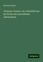 Hermann Dalton: Johannes Gossner: ein Lebensbild aus der Kirche des neunzehnten Jahrhunderts, Buch