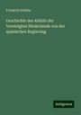 Friedrich Schiller: Geschichte des Abfalls der Vereinigten Niederlande von der spanischen Regierung, Buch