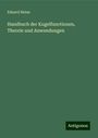 Eduard Heine: Handbuch der Kugelfunctionen, Theorie und Anwendungen, Buch