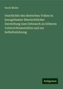 David Muller: Geschichte des deutschen Volkes in kurzgefasster übersichtlicher Darstellung zum Gebrauch an höheren Unterrichtsanstalten und zur Selbstbelehrung, Buch