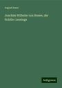 August Sauer: Joachim Wilhelm von Brawe, der Schüler Lessings, Buch