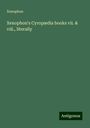 Xenophon: Xenophon's Cyropædia books vii. & viii., literally, Buch