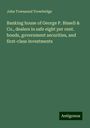 John Townsend Trowbridge: Banking house of George P. Bissell & Co., dealers in safe eight per cent. bonds, government securities, and first-class investments, Buch