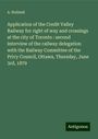 A. Holland: Application of the Credit Valley Railway for right of way and crossings at the city of Toronto : second interview of the railway delegation with the Railway Committee of the Privy Council, Ottawa, Thursday, June 3rd, 1879, Buch